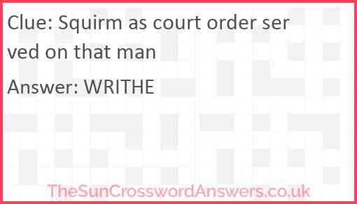 Squirm as court order served on that man Answer