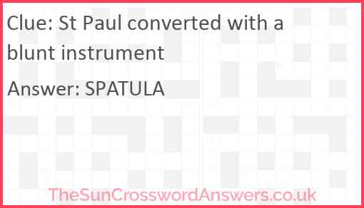 St Paul converted with a blunt instrument Answer