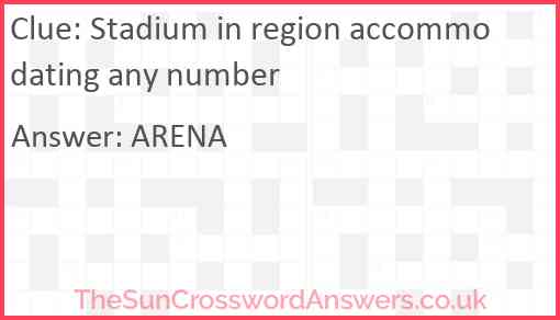Stadium in region accommodating any number Answer