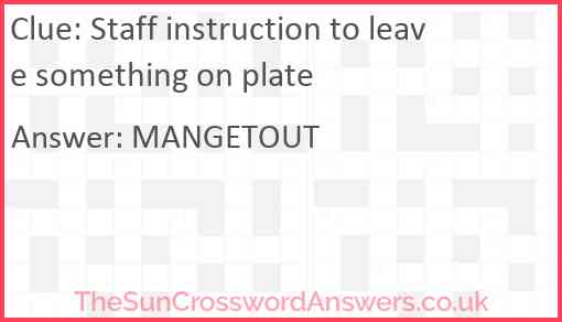 Staff instruction to leave something on plate Answer