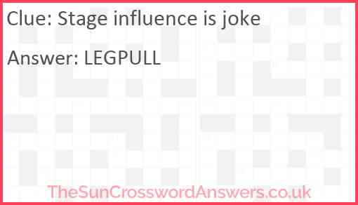 Stage influence is joke Answer
