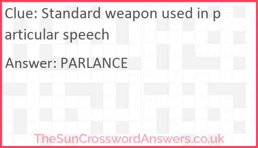 Standard weapon used in particular speech Answer