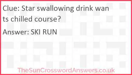 Star swallowing drink wants chilled course? Answer