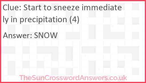 Start to sneeze immediately in precipitation (4) Answer