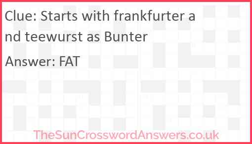 Starts with frankfurter and teewurst as Bunter Answer