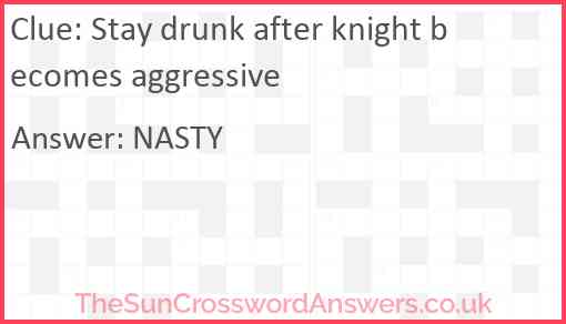 Stay drunk after knight becomes aggressive Answer