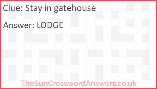 Stay in gatehouse Answer