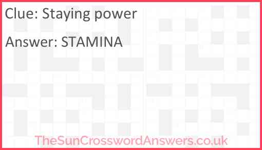 Staying power crossword clue TheSunCrosswordAnswers co uk