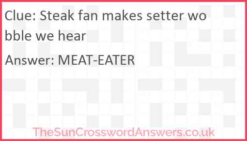 Steak fan makes setter wobble we hear Answer