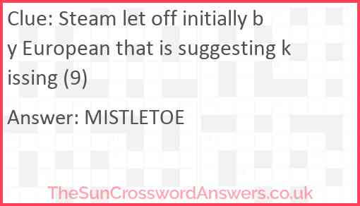 Steam let off initially by European that is suggesting kissing (9) Answer