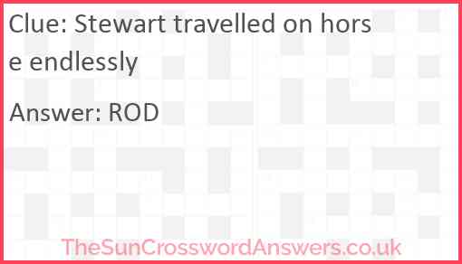 Stewart travelled on horse endlessly Answer