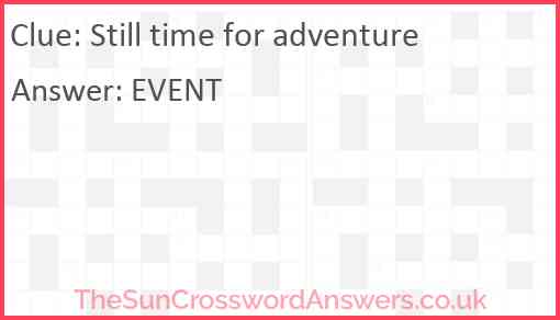Still time for adventure Answer
