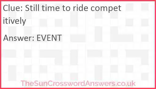 Still time to ride competitively Answer
