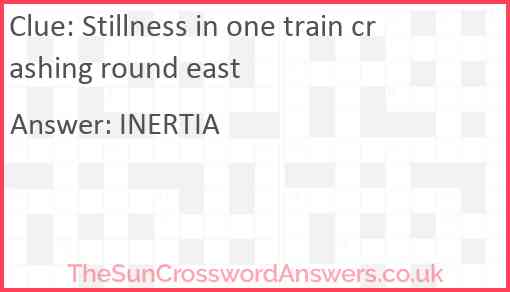 Stillness in one train crashing round east Answer