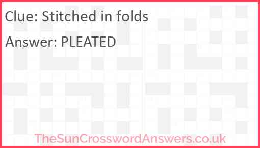 Stitched in folds crossword clue TheSunCrosswordAnswers co uk