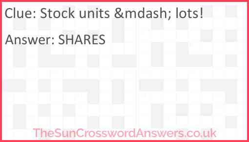 Stock units &mdash; lots! Answer