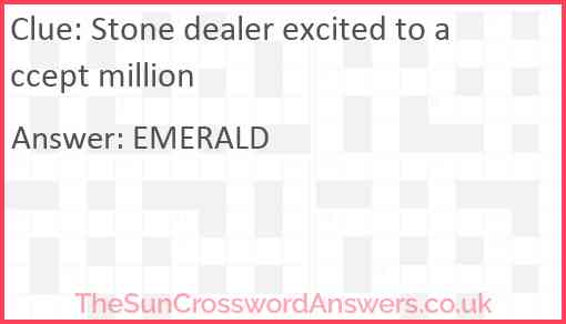Stone dealer excited to accept million Answer
