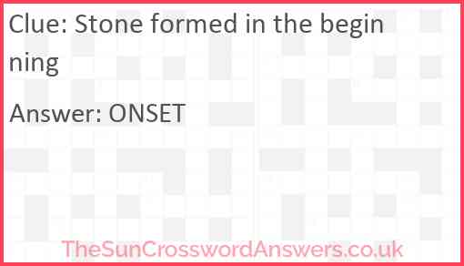 Stone formed in the beginning Answer