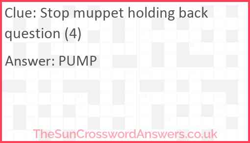 Stop muppet holding back question (4) Answer