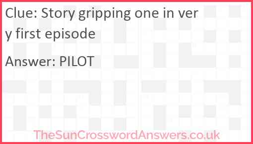 Story gripping one in very first episode Answer
