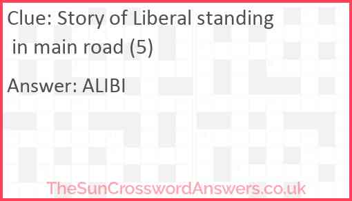 Story of Liberal standing in main road (5) Answer