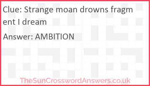 Strange moan drowns fragment I dream Answer