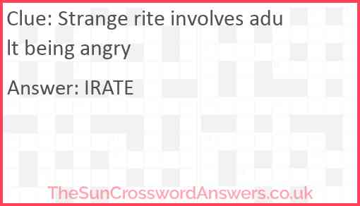 Strange rite involves adult being angry Answer