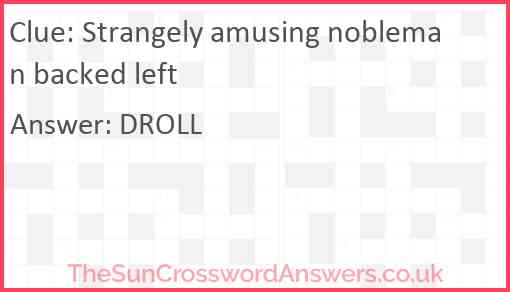 Strangely amusing nobleman backed left Answer