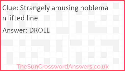 Strangely amusing nobleman lifted line Answer