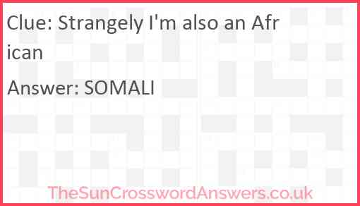 Strangely I'm also an African Answer