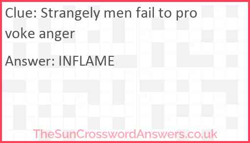 Strangely men fail to provoke anger Answer
