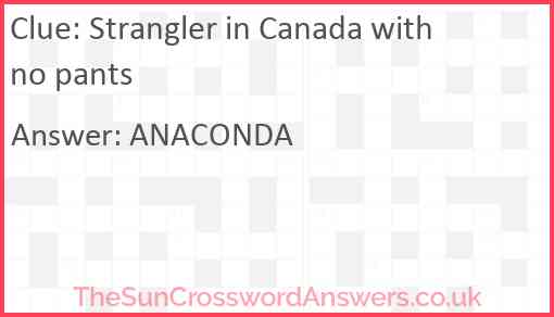 Strangler in Canada with no pants Answer