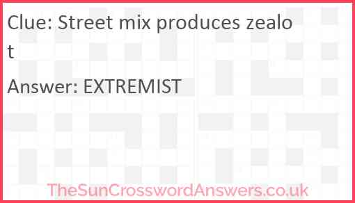 Street mix produces zealot Answer
