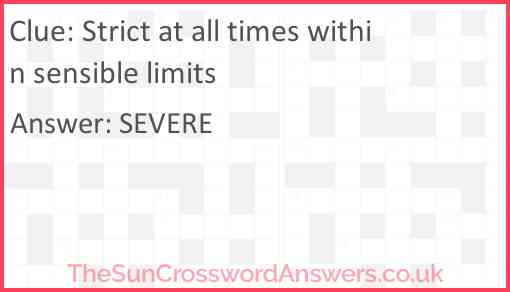 Strict at all times within sensible limits Answer