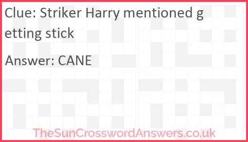 Striker Harry mentioned getting stick Answer