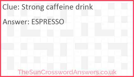 Strong caffeine drink Answer