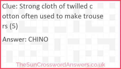 Strong cloth of twilled cotton often used to make trousers (5) Answer