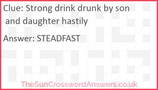 Strong drink drunk by son and daughter hastily Answer