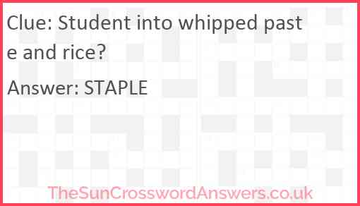Student into whipped paste and rice? Answer