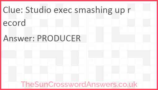 Studio exec smashing up record Answer