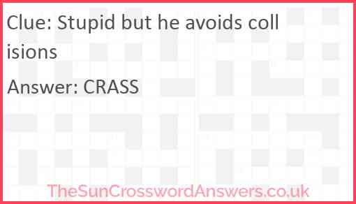 Stupid but he avoids collisions Answer