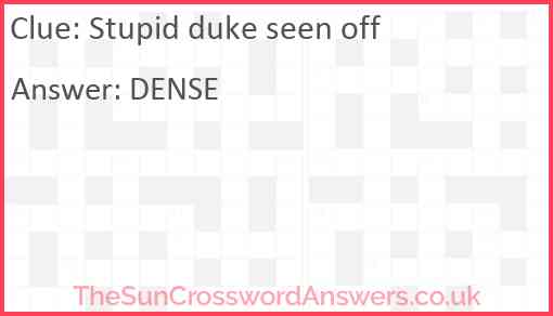 Stupid duke seen off Answer