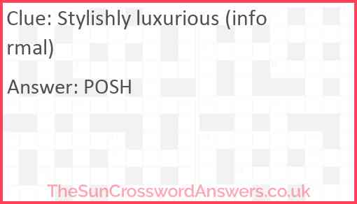 Stylishly luxurious (informal) Answer