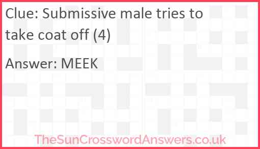 Submissive male tries to take coat off (4) Answer