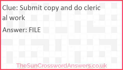 Submit copy and do clerical work Answer