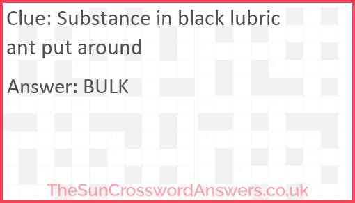 Substance in black lubricant put around Answer
