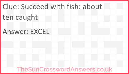 Succeed with fish: about ten caught Answer