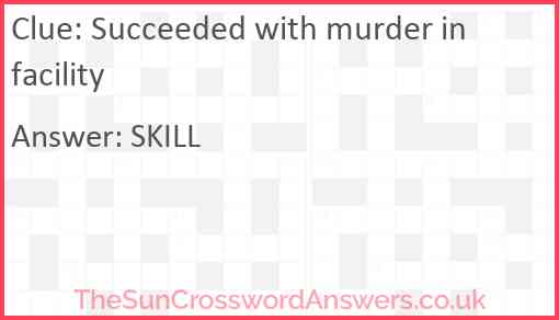 Succeeded with murder in facility Answer