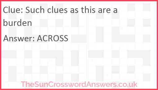 Such clues as this are a burden Answer