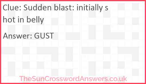 Sudden blast: initially shot in belly Answer